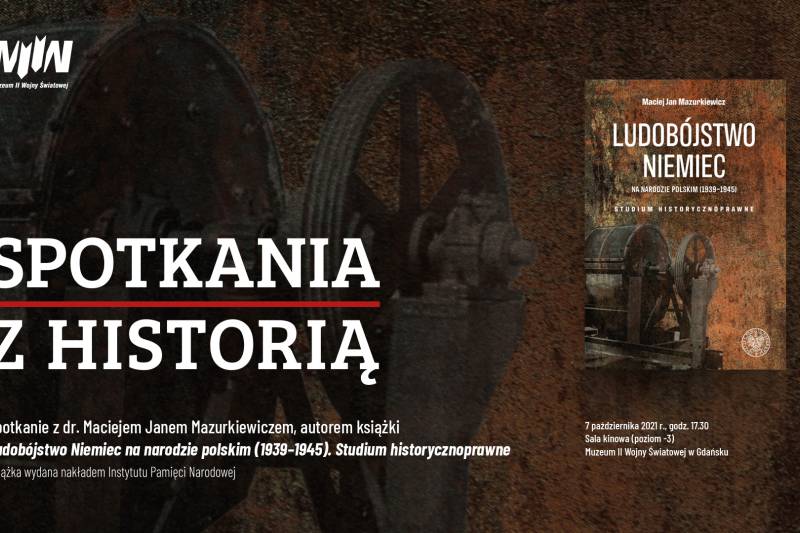Wydarzenie: Spotkania z Historią - promocja książki Macieja Mazurkiewicza, Kiedy? 2021-10-07 17:30, Gdzie? 